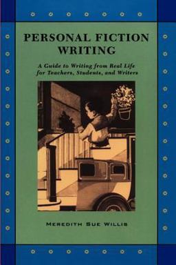 Personal Fiction Writing A Guide to Writing from Real Life for Teachers, Students and Writers 2nd 9780915924622 Front Cover