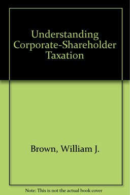 Understanding Corporate-Shareholder Taxation Understanding Corporate-Shareholder Taxation