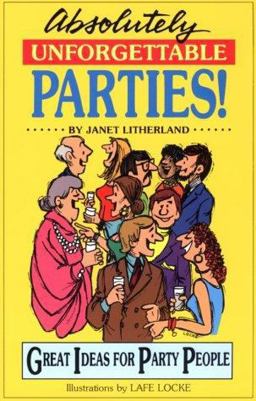 Absolutely Unforgettable Parties Absolutely Unforgettable Parties