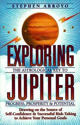 Exploring Jupiter Astrological Key to Progress, Prosperity and Potential  9780916360580 Front Cover