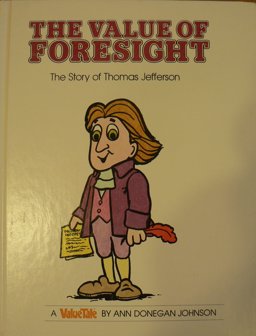 Value of Foresight The Story of Thomas Jefferson  9780916392420 Front Cover
