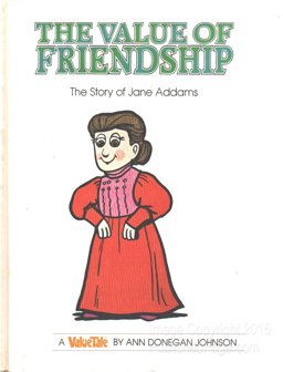 Value of Friendship The Story of Jane Addams  9780916392451 Front Cover