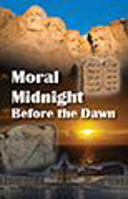 Moral Midnight Before the Dawn Moral Midnight Before the Dawn