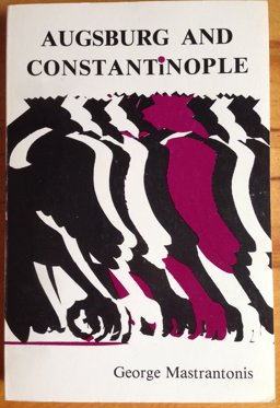 Augsburg and Constantinople : The Correspondence Between Patriarch Jeremiah II and the Tubingen Theologians  9780916586829 Front Cover
