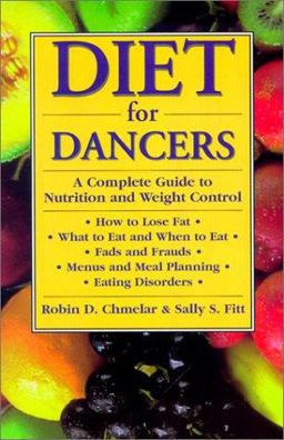 Diet for Dancers A Complete Guide to Nutrition and Weight Control  9780916622893 Front Cover