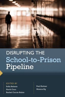 Disrupting the School-To-Prison Pipeline  9780916690540 Front Cover