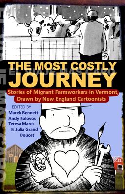 Most Costly Journey Stories of Migrant Workers on Vermont Dairy Farms, Drawn by New England Cartoonists  9780916718008 Front Cover