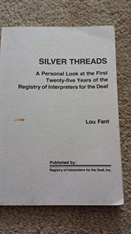 Silver Threads : A Personal Look at the First Twenty-Five Years of the Registry of Interpreters for the Deaf  9780916883089 Front Cover