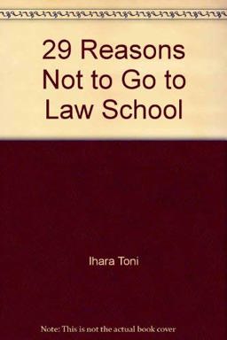 Twenty-Nine Reasons Not to Go to Law School Twenty-Nine Reasons Not to Go to Law School