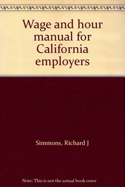 Wage and Hour Manual for California Employers and Supplement
