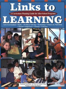 Links to Learning A Curriculum Planning Guide for after-School Programs  9780917505195 Front Cover