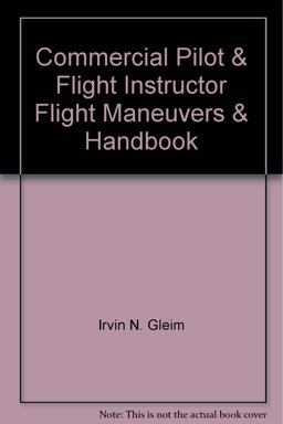 Commercial Pilot and Flight Instructor Flight Maneuvers and Handbook
