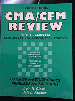 CMA/CFM Review Pt. 4 : Decision Analysis and Information Systems 8th 9780917539794 Front Cover