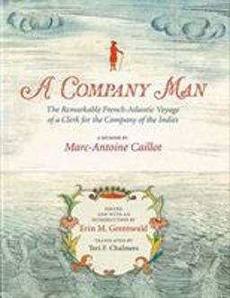 A Company Man: The Remarkable French-atlantic Voyage of a Clerk for the Company of the Indies  9780917860614 Front Cover