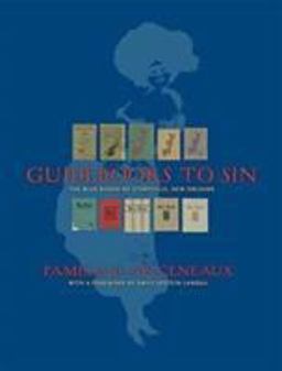 Guidebooks to Sin The Blue Books of Storyville, New Orleans  9780917860737 Front Cover