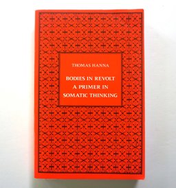 Bodies in Revolt A Primer in Somatic Thinking 2nd 9780918236036 Front Cover