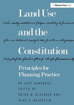 Land Use and the Constitution Principles for Planning Practice  9780918286581 Front Cover