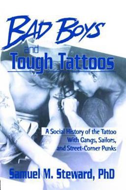 Bad Boys and Tough Tattoos A Social History of the Tattoo with Gangs, Sailors, and Street-Corner Punks 1950-1965  9780918393760 Front Cover