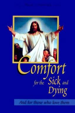 Comfort for the Sick and Dying And for Those Who Love Them  9780918477965 Front Cover