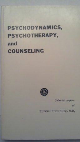 Psychodynamics, Psychotherapy and Counseling : Collected Papers  9780918560124 Front Cover