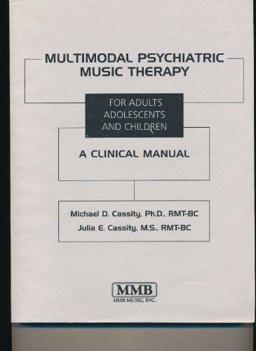 Multimodal Psychiatric Music Therapy for Adults, Adolescents, and Children : A Clinical Manual 3rd 9780918812858 Front Cover