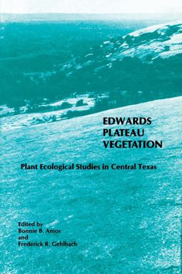 Edwards Plateau Vegetation Plant Ecological Studies in Central Texas  9780918954503 Front Cover