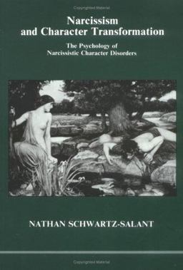 Narcissism and Character Transformation : The Psychology of Narcissistic Character Disorders  9780919123083 Front Cover