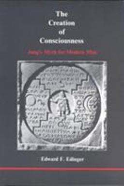 Creation of Consciousness : Jung's Myth for Modern Man  9780919123137 Front Cover