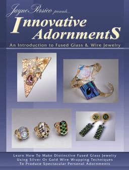 Innovative Adornments An Introduction to Fused Glass and Wire Jewelry  9780919985353 Front Cover