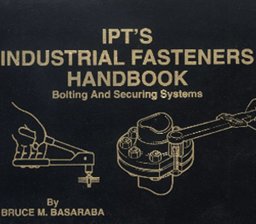 IPT'S INDUSTRIAL FASTENERS HANDBOOK 1st 1989 9780920855065 Front Cover