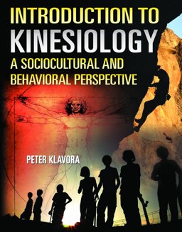 Introduction to Kinesiology : A Sociocultural and Behavioral Perspective  9780920905319 Front Cover