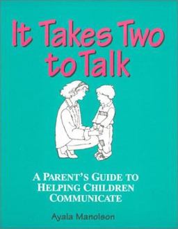 It Takes Two to Talk : A Parent's Guidebook to Helping Children Communicate 1st 9780921145028 Front Cover