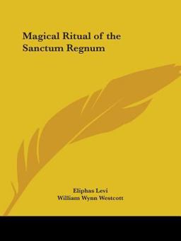 The Magical Ritual of the Sanctum Regnum The Magical Ritual of the Sanctum Regnum