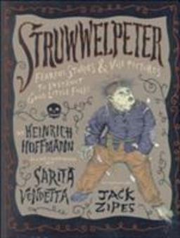 Struwwelpeter Fearful Stories and Vile Pictures to Instruct Good Little Folks  9780922915521 Front Cover
