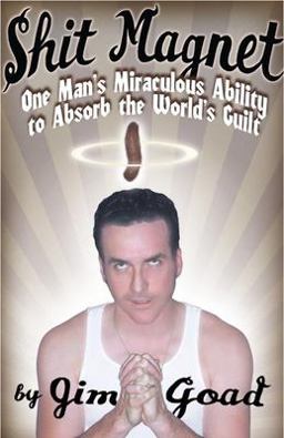 Shit Magnet One Man's Miraculous Ability to Absorb the World's Guilt  9780922915774 Front Cover