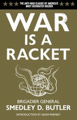 War Is a Racket The Antiwar Classic by America's Most Decorated Soldier  9780922915866 Front Cover