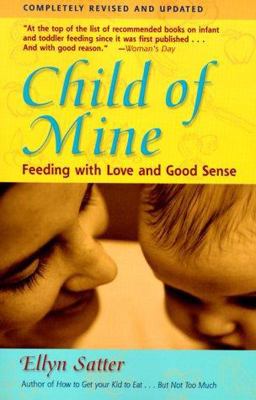 Child of Mine Feeding with Love and Good Sense 3rd 9780923521516 Front Cover