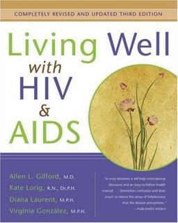 Living Well with HIV and AIDS Living Well with HIV and AIDS