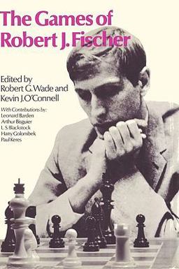 The Chess Games of Robert J. Fischer