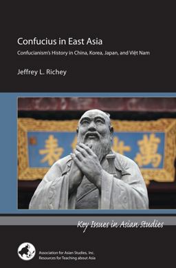 Confucius in East Asia Confucianism's History in China, Korea, Japan, and Viet Nam  9780924304736 Front Cover