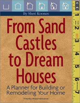 From Sand Castles to Dream Houses : A Planner for Building or Remodeling Your Home  9780924659874 Front Cover