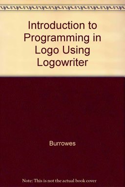 Introduction to Programming in Logo Using LogoWriter Introduction to Programming in Logo Using LogoWriter