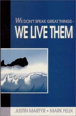 We Don't Speak Great Things - We Live Them  9780924722011 Front Cover