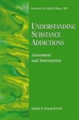 Understanding Substance Addictions : Assessment and Intervention  9780925065414 Front Cover