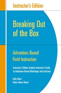 Breaking Out of the Box : Adventure-Based Field Instruction  9780925065926 Front Cover
