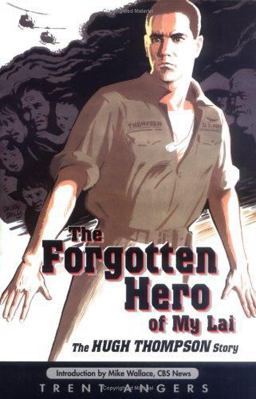 Forgotten Hero of My Lai The Hugh Thompson Story  9780925417336 Front Cover