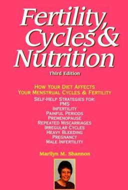 Fertility, Cycles and Nutrition Can What You Eat Affect Your Menstrual Cycles and Your Fertility? 3rd 9780926412095 Front Cover