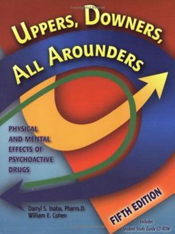 Uppers, Downers, All Arounders : Physical and Mental Effects of Psychoactive Drugs 5th 9780926544277 Front Cover