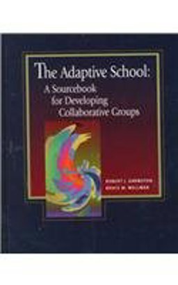 Adaptive School A Sourcebook for Developing Collaborative Groups  9780926842915 Front Cover