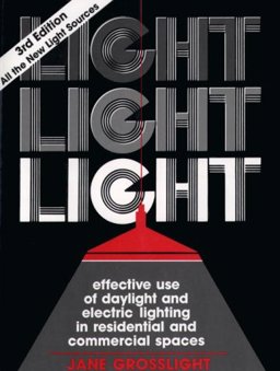 Light, Light, Light : Effective Use of Daylight and Electric Lighting in Residential and Commercial Spaces 3rd 9780927412063 Front Cover
